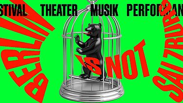 Plakat zum Theater-Festival „Berlin is not Salzburg“, auf dem ein Bär in einem Vogelkäfig zu sehen ist.
